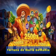 fortuna de maria bethania